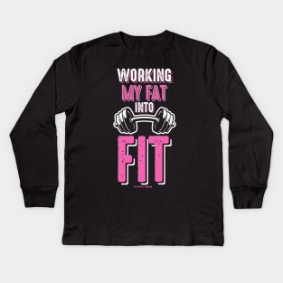 Working My Fat Into Fit Kids Long Sleeve T-Shirt
